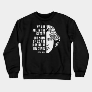 Oscar Wilde Inspirational Quote: Looking At The Stars Crewneck Sweatshirt